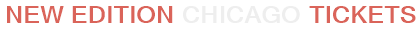 New Edition Chicago Tickets